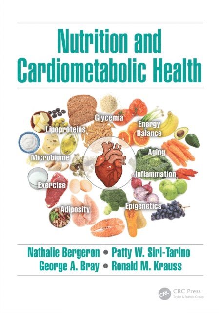 Ronald M. Krauss, George A. Bray, Patty W. Siri-Tarino, Nathalie Bergeron - Nutrition and Cardiometabolic Health, E-bok