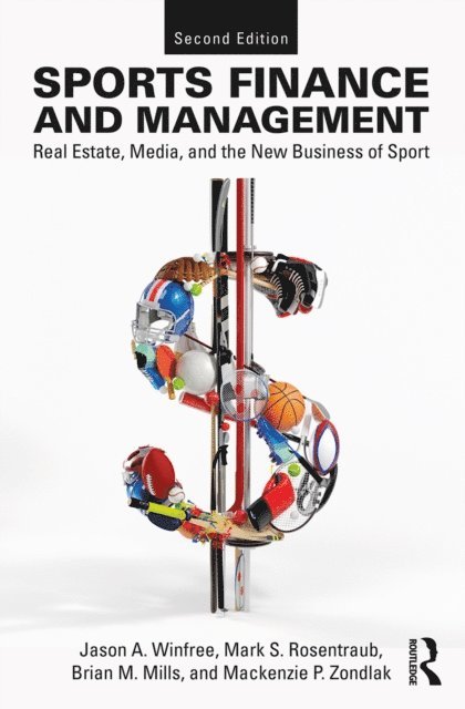 Mackenzie Zondlak, Brian M Mills, Mark S. Rosentraub, Jason A. Winfree - Sports Finance and Management, E-bok