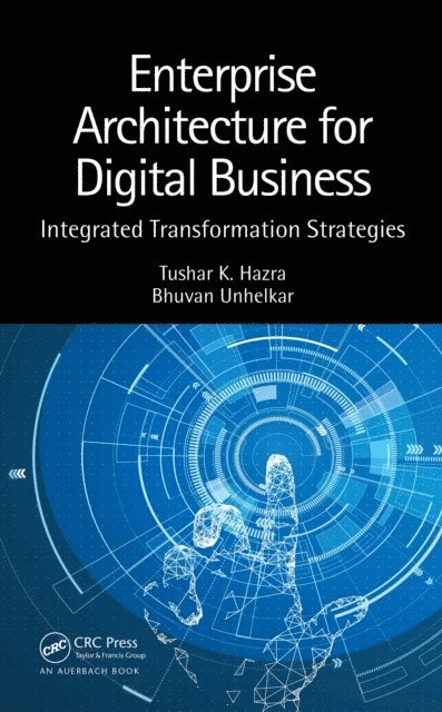 Bhuvan Unhelkar, Tushar K. Hazra - Enterprise Architecture for Digital Business, E-bok