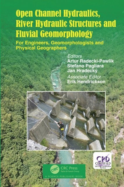 Jan Hradecky, Stefano Pagliara, Artur Radecki-Pawlik - Open Channel Hydraulics, River Hydraulic Structures and Fluvial Geomorphology, E-bok