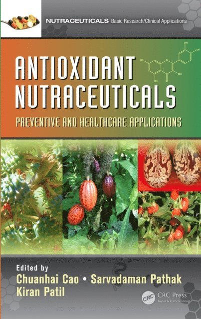 Kiran Patil, Sarvadaman Pathak, Chuanhai Cao - Antioxidant Nutraceuticals, E-bok
