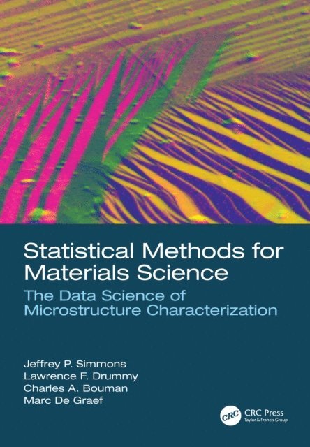 Marc De Graef, Charles A. Bouman, Lawrence F. Drummy, Jeffrey P. Simmons - Statistical Methods for Materials Science, E-bok