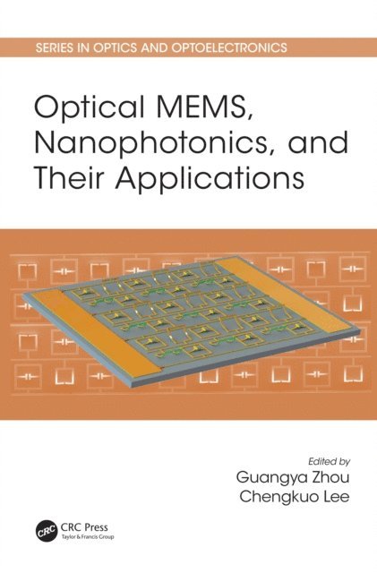 Chengkuo Lee, Guangya Zhou - Optical MEMS, Nanophotonics, and Their Applications, E-bok
