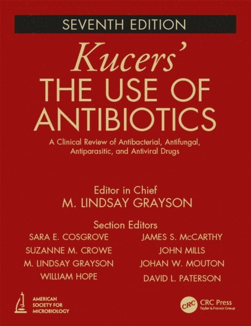 David Paterson, Johan W. Mouton, John Mills, James McCarthy, William Hope, Suzanne Crowe, Sara Cosgrove, M. Lindsay Grayson - Kucers' The Use of Antibiotics, E-bok