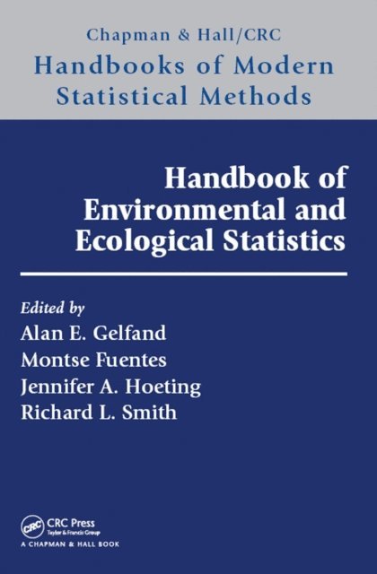 Richard Lyttleton Smith, Jennifer A. Hoeting, Montserrat Fuentes, Alan E. Gelfand - Handbook of Environmental and Ecological Statistics, E-bok