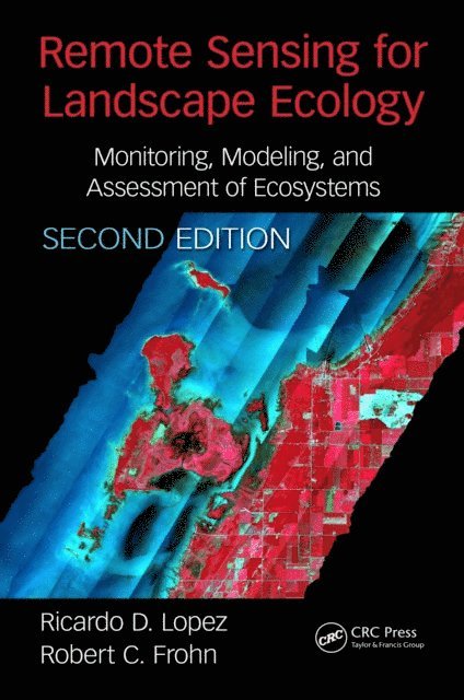 Robert Frohn, Ricardo Lopez - Remote Sensing for Landscape Ecology: New Metric Indicators, E-bok