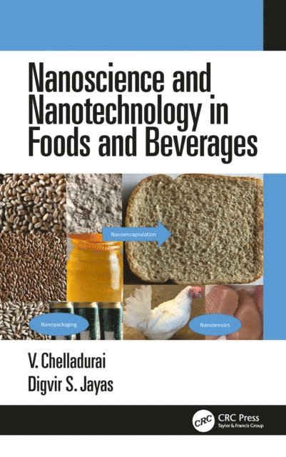 Digvir S. Jayas, Vellaichamy Chelladurai - Nanoscience and Nanotechnology in Foods and Beverages, E-bok