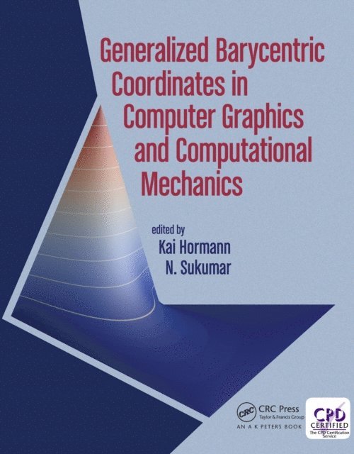 N. Sukumar, Kai Hormann - Generalized Barycentric Coordinates in Computer Graphics and Computational Mechanics, E-bok