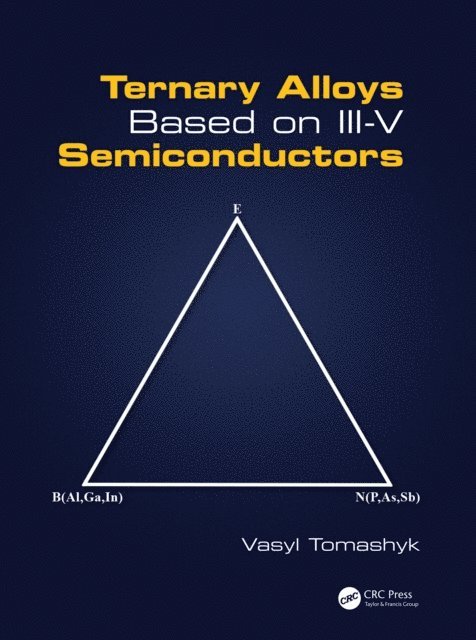 Vasyl Tomashyk - Ternary Alloys Based on III-V Semiconductors, E-bok