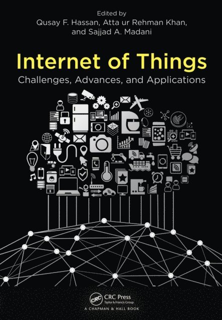 Sajjad A. Madani, Atta ur Rehman Khan, Qusay F. Hassan - Internet of Things, E-bok