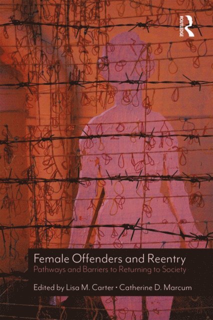 Catherine D. Marcum, Lisa M. Carter - Female Offenders and Reentry, E-bok