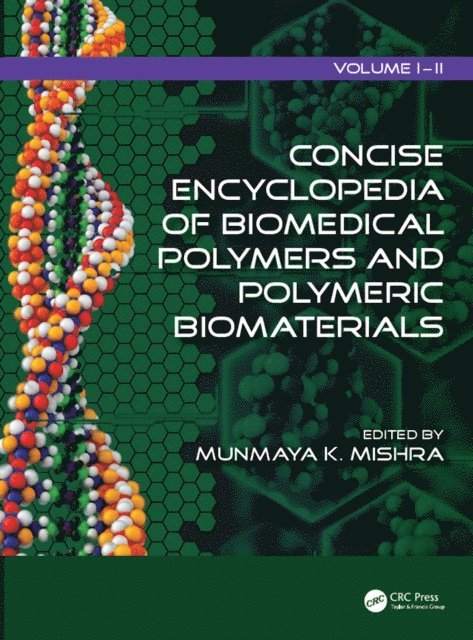 Munmaya Mishra - Concise Encyclopedia of Biomedical Polymers and Polymeric Biomaterials, E-bok