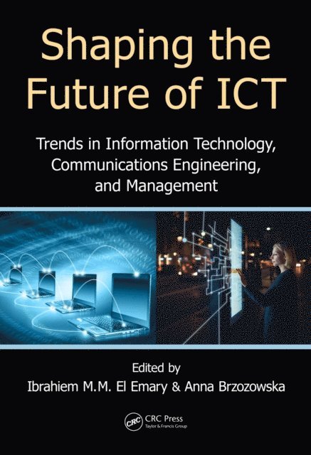 Anna Brzozowska, Ibrahiem M. M. El Emary - Shaping the Future of ICT, E-bok