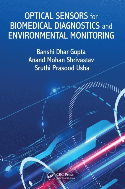 Sruthi Prasood Usha, Anand Mohan Shrivastav, Banshi Dhar Gupta - Optical Sensors for Biomedical Diagnostics and Environmental Monitoring, E-bok