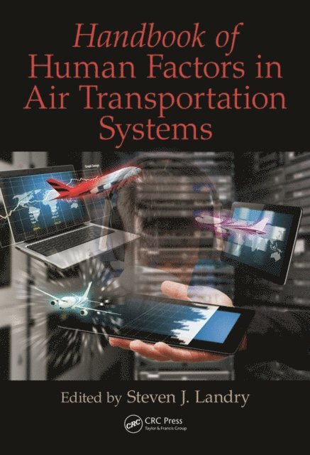 Steven James Landry - Handbook of Human Factors in Air Transportation Systems, E-bok
