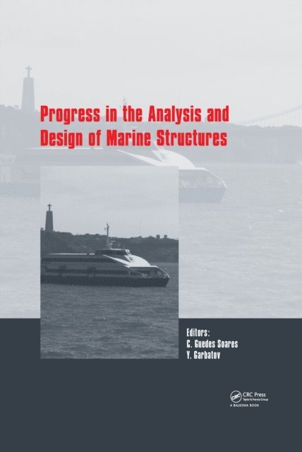 Y. Garbatov, Carlos Guedes Soares - Progress in the Analysis and Design of Marine Structures, E-bok