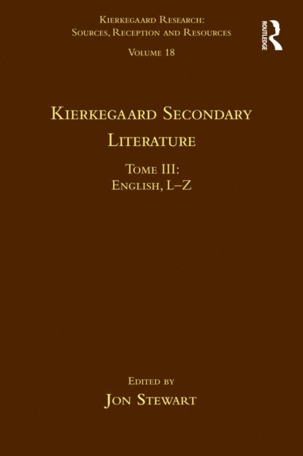 Jon Stewart - Volume 18, Tome III: Kierkegaard Secondary Literature, E-bok