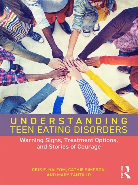 Mary Tantillo, Cathie Simpson, Cris E. Haltom - Understanding Teen Eating Disorders, E-bok