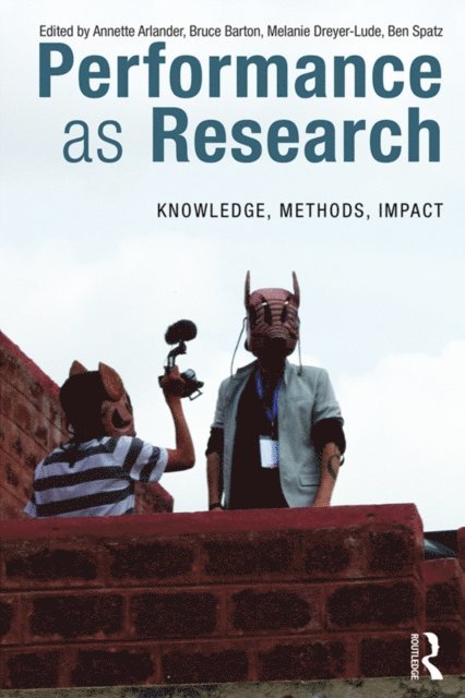 Ben Spatz, Melanie Dreyer-Lude, Bruce Barton, Annette Arlander - Performance as Research, E-bok