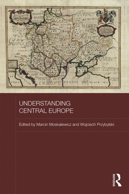 Wojciech Przybylski, Marcin Moskalewicz - Understanding Central Europe, E-bok