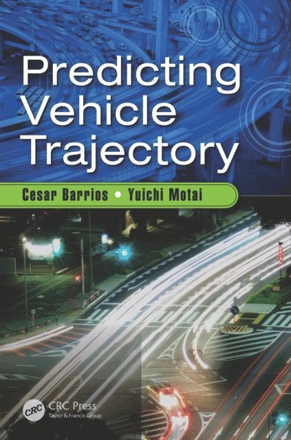 Yuichi Motai, Cesar Barrios - Predicting Vehicle Trajectory, E-bok