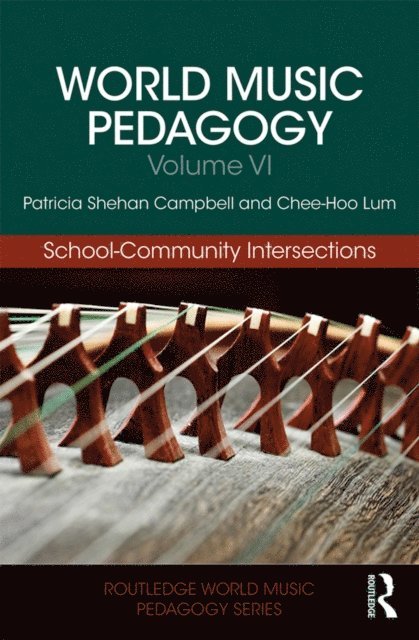 Chee Hoo Lum, Patricia Shehan Campbell - World Music Pedagogy, Volume VI: School-Community Intersections, E-bok