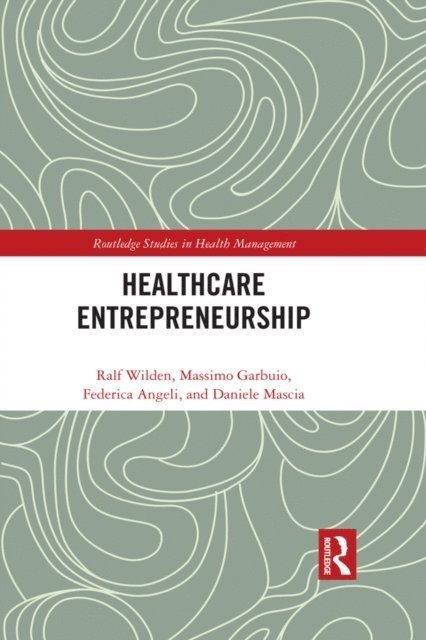Daniele Mascia, Federica Angeli, Massimo Garbuio, Ralf Wilden - Entrepreneurship in Healthcare, E-bok
