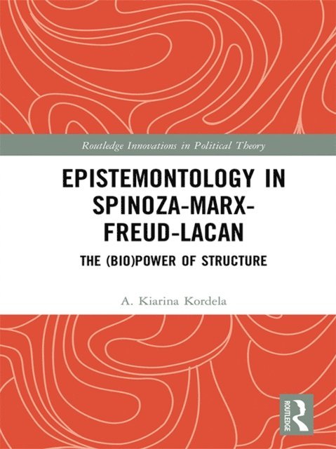 A. Kiarina Kordela - Epistemontology in Spinoza-Marx-Freud-Lacan, E-bok
