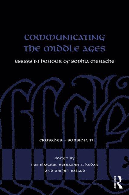 Michel Balard, Benjamin Kedar, Iris Shagrir - Communicating the Middle Ages, E-bok