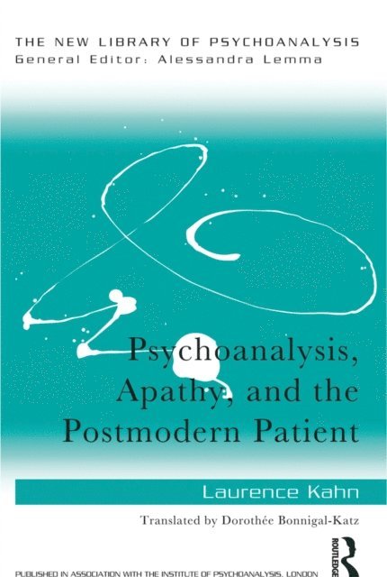 Laurence Kahn - Psychoanalysis, Apathy, and the Postmodern Patient, E-bok. Tillgänglighet: Lägg i varukorg