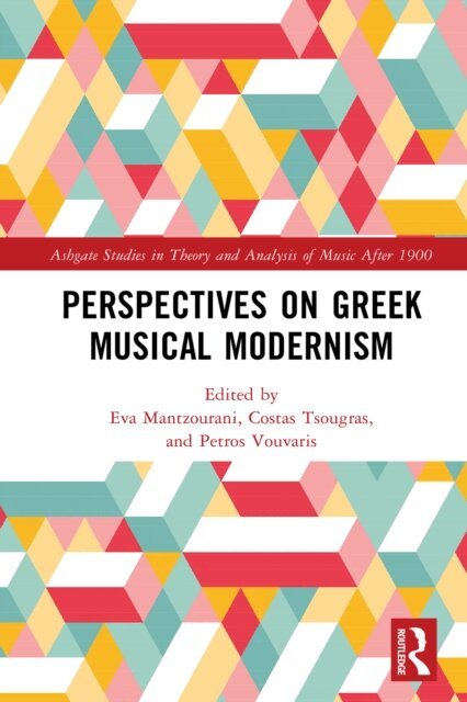 Petros Vouvaris, Costas Tsougras, Eva Mantzourani - Perspectives on Greek Musical Modernism, E-bok