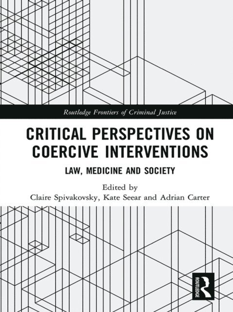 Adrian Carter, Kate Seear, Claire Spivakovsky - Critical Perspectives on Coercive Interventions, E-bok