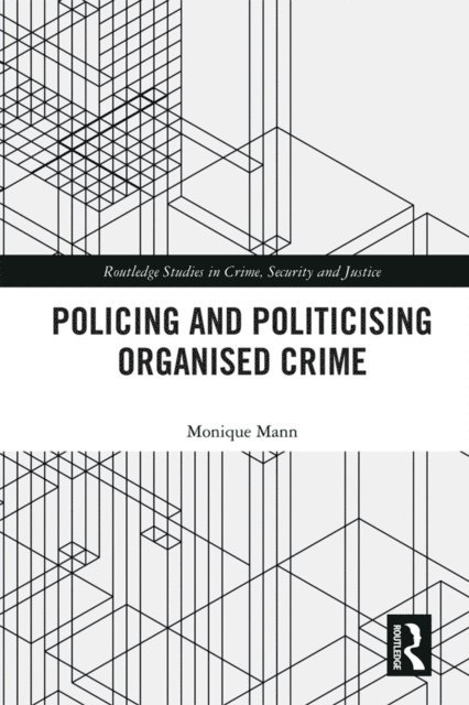 Monique Mann - Politicising and Policing Organised Crime, E-bok