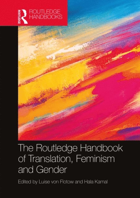 Hala Kamal, Luise von Flotow - Routledge Handbook of Translation, Feminism and Gender, E-bok