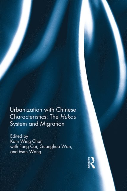 Kam Wing Chan - Urbanization with Chinese Characteristics: The Hukou System and Migration, E-bok