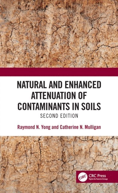 Catherine N. Mulligan, Raymond N. Yong - Natural and Enhanced Attenuation of Contaminants in Soils, Second Edition, E-bok