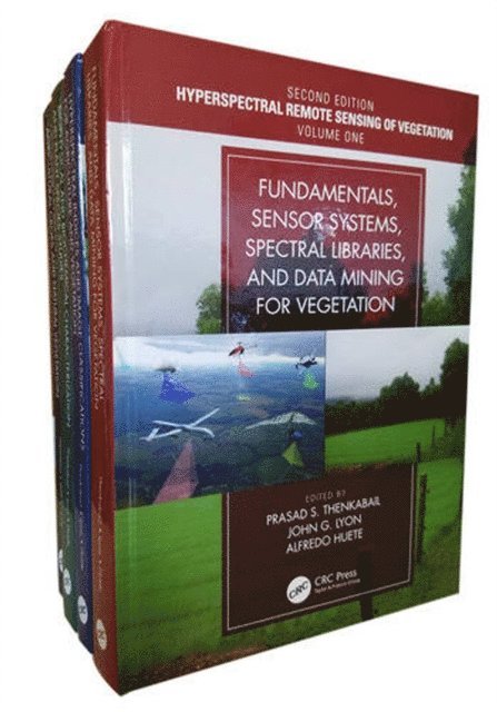 Alfredo Huete, John G. Lyon, Prasad S. Thenkabail - Hyperspectral Remote Sensing of Vegetation, Second Edition, Four Volume Set, E-bok