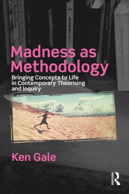 Ken Gale - Madness as Methodology, E-bok