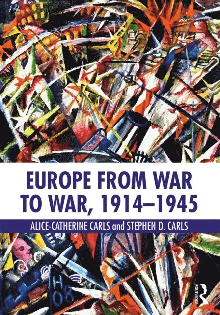 Stephen D. Carls, Alice-Catherine Carls - Europe from War to War, 1914-1945, E-bok. Tillgänglighet: Lägg i varukorg