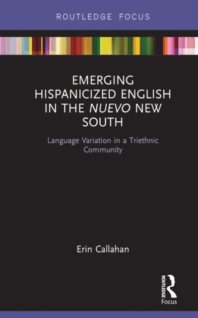 Erin Callahan - Emerging Hispanicized English in the Nuevo New South, E-bok