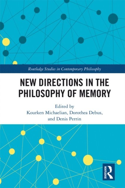 Denis Perrin, Dorothea Debus, Kourken Michaelian - New Directions in the Philosophy of Memory, E-bok