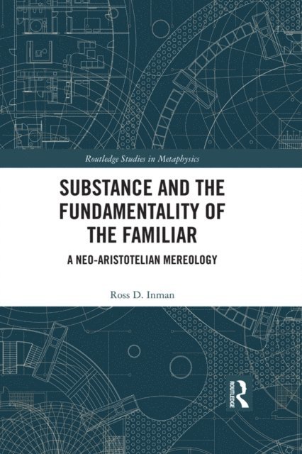 Ross D. Inman - Substance and the Fundamentality of the Familiar, E-bok