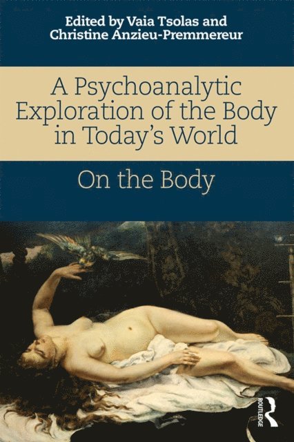 Christine Anzieu-Premmereur, Vaia Tsolas - Psychoanalytic Exploration of the Body in Today's World, E-bok