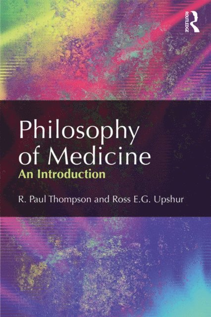 Ross Upshur, R. Paul Thompson - Philosophy of Medicine, E-bok