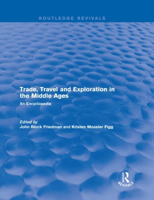 Kristen Mossler Figg, John Block Friedman - Routledge Revivals: Trade, Travel and Exploration in the Middle Ages (2000), E-bok