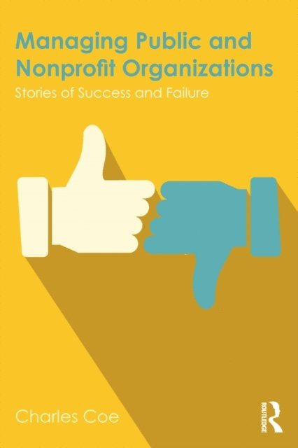 Charles Coe - Managing Public and Nonprofit Organizations, E-bok
