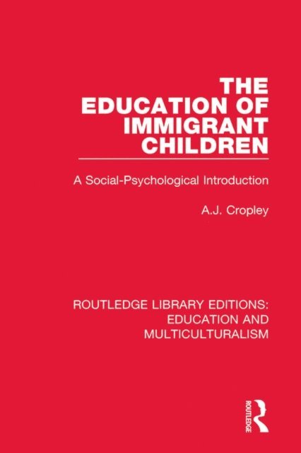 A. J. Cropley - Education of Immigrant Children, E-bok