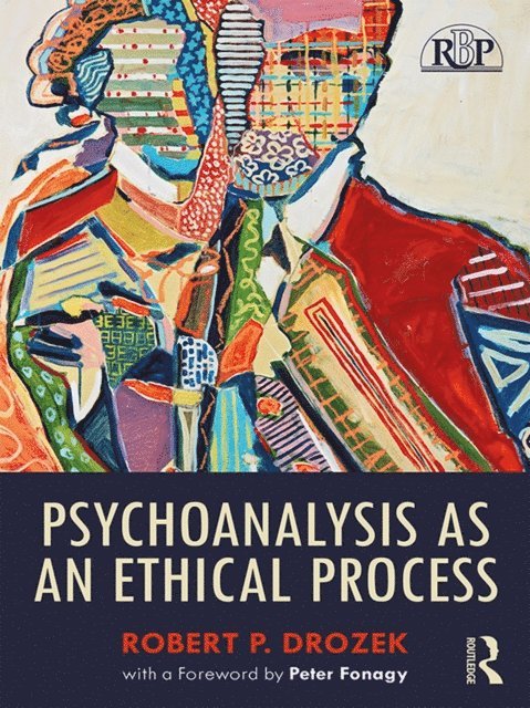 Robert P. Drozek - Psychoanalysis as an Ethical Process, E-bok