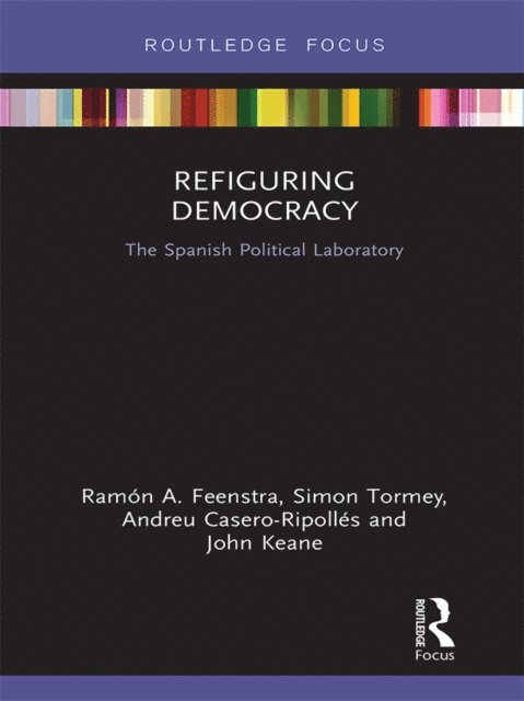 John Keane, Andreu Casero-Ripolles, Simon Tormey, Ramon Feenstra - Refiguring Democracy, E-bok
