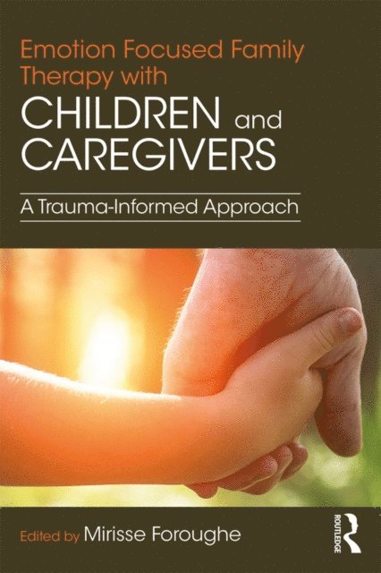 Mirisse Foroughe - Emotion Focused Family Therapy with Children and Caregivers, E-bok. Tillgänglighet: Lägg i varukorg